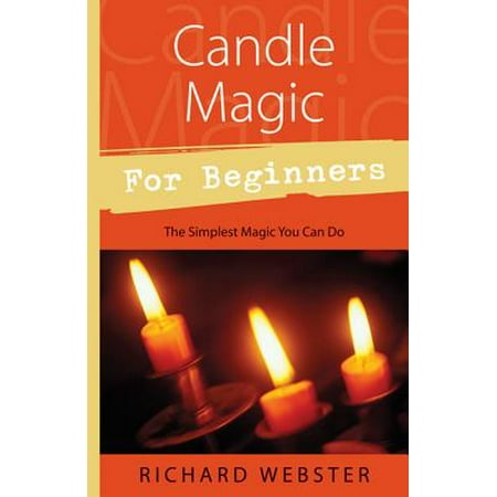 Candle Magic for Beginners : The Simplest Magic You Can