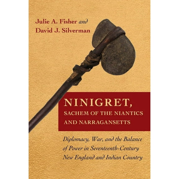 Ninigret, Sachem of the Niantics and Narragansetts: Diplomacy, War, and the Balance of Power in Seventeenth-Century New , (Paperback)
