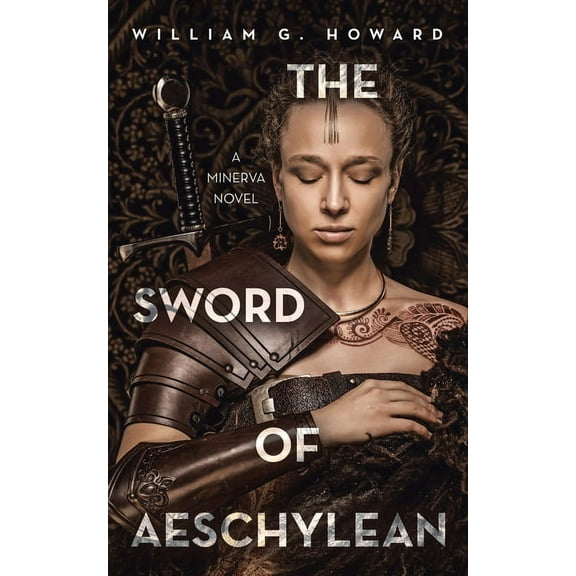 The Sword of Aeschylean: A Minerva Novel, (Paperback)