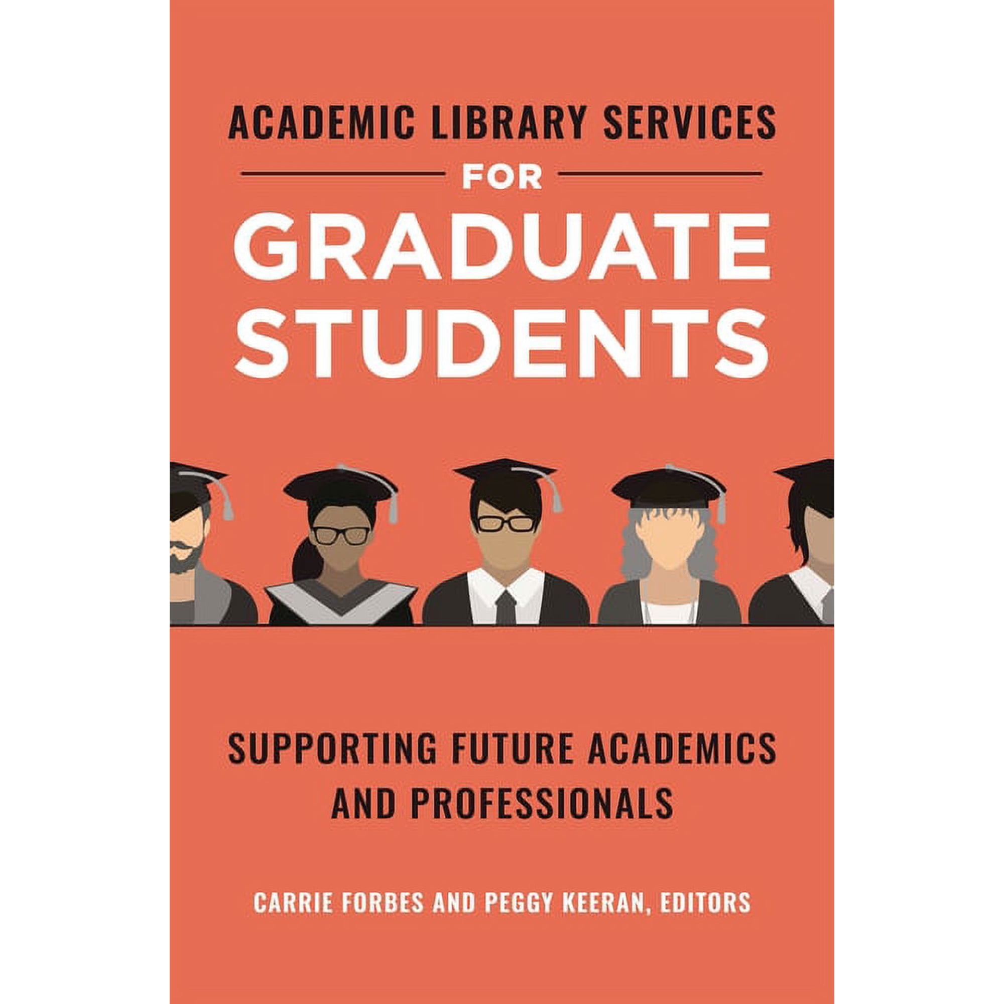 Academic Library Services for Graduate Students: Supporting Future Academics and Professionals (Paperback)
