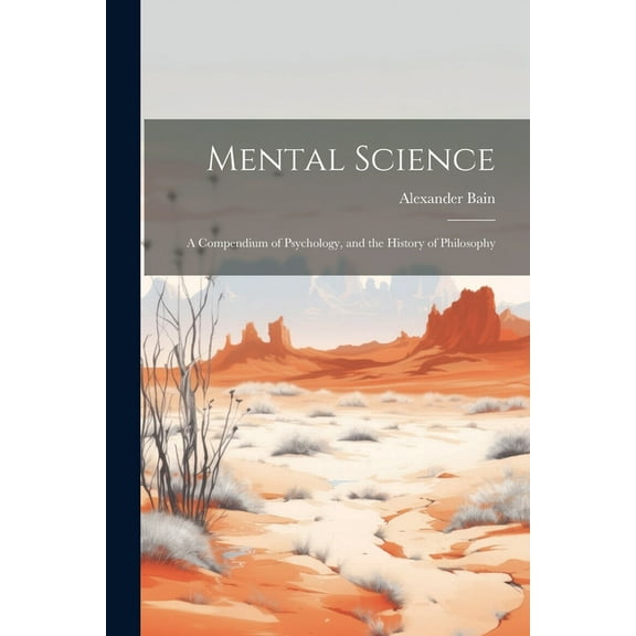 Mental Science: A Compendium of Psychology, and the History of Philosophy (Paperback)