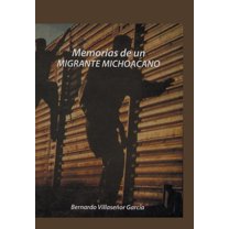 Memorias De Un Migrante Michoacano