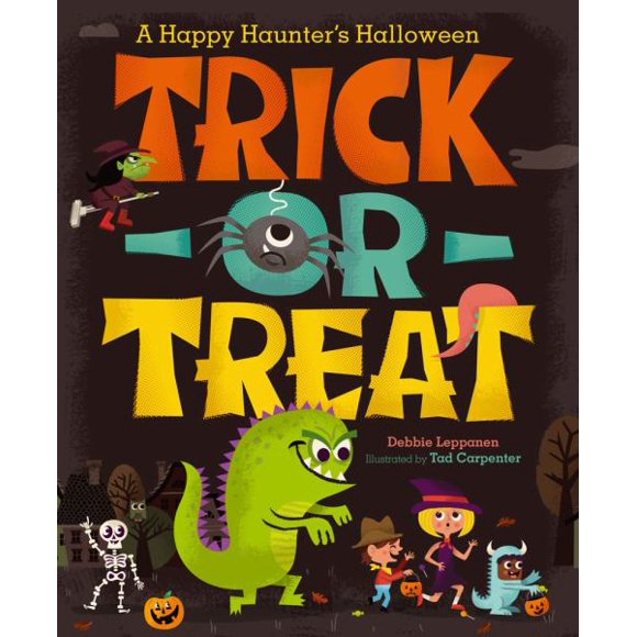Trick-or-Treat A Happy Haunter's Halloween By Debbie Leppanen