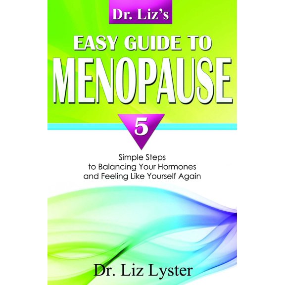 Pre-Owned Dr. Liz's Easy Guide to Menopause: 5 Simple Steps to Balancing Your Hormones and Feeling Like Yourself Again (Paperback) 159932167X 9781599321677
