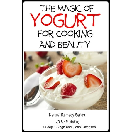 The Magic of Yogurt For Cooking and Beauty -