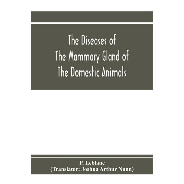 The diseases of the mammary gland of the domestic animals (Paperback) - The diseases of the mammary gland of the domestic animals (Paperback) -
