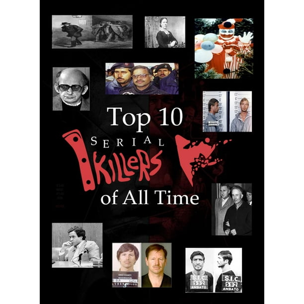 Download Top 10 Serial Killers of All Time - eBook - Walmart.com - Walmart.com