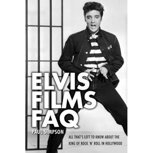 Elvis Films FAQ: All That's Left to Know About the King of Rock 'n' Roll in Hollywood