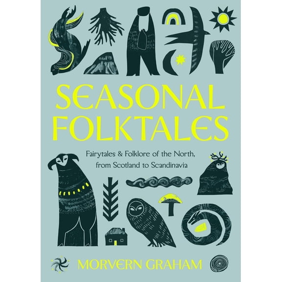 Seasonal Folktales: Myths, Magic & Folklore of the North, from Scotland to Scandinavia, (Hardcover)