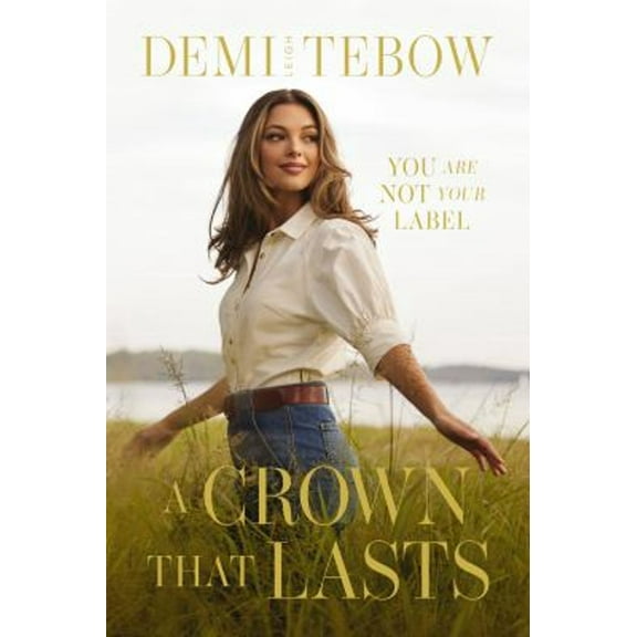 Pre-Owned A Crown That Lasts: You Are Not Your Label (Hardcover) 1400343585 9781400343584