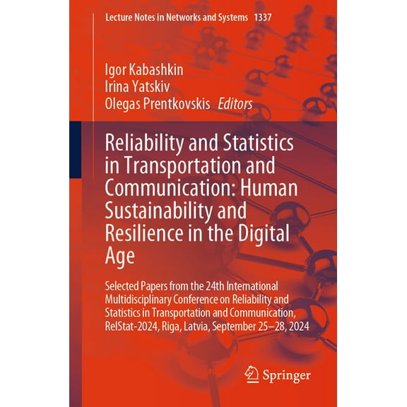 Lecture Notes in Networks and Systems Reliability and Statistics in Transportation and Communication: Human Sustainability and Resilience in the Digital Age: , Book 1337, (Paperback)