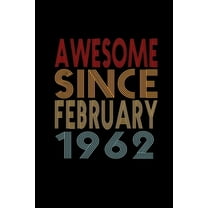 Awesome Since February 1962: Birthday Gift for 58 Year Old Men and Women (Paperback)