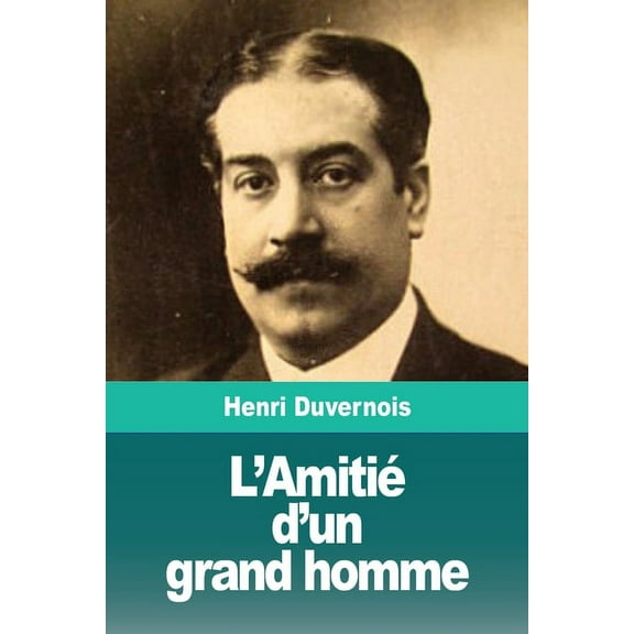 L'Amitié d'un grand homme, (Paperback)