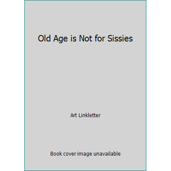 Pre-Owned Old Age Is Not for Sissies (Mass Market Paperback) 0451822048 9780451822048