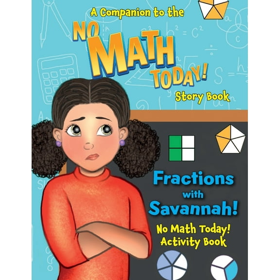No Math Today! Activity Book: Fractions with Savannah: Fractions, (Paperback)