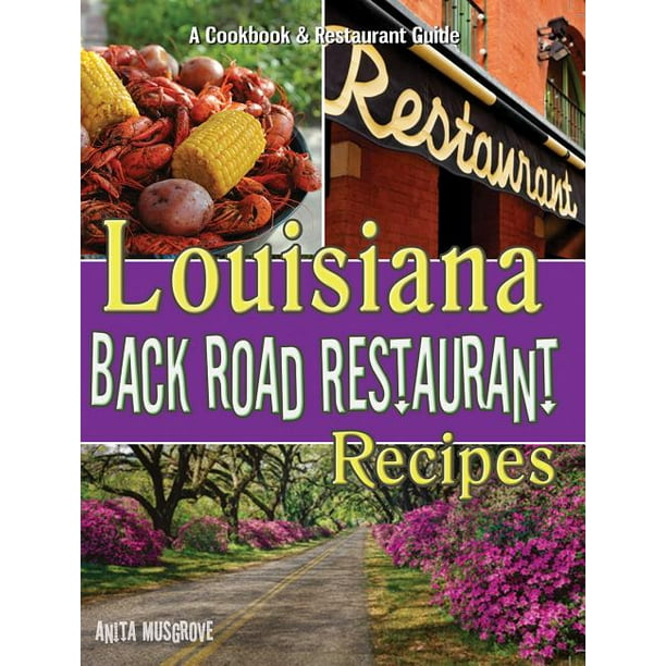 State Back Road Restaurant Recipes Louisiana Back Road Restaurant