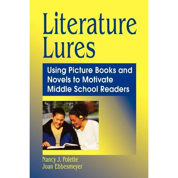 Literature Lures: Using Picture Books and Novels to Motivate Middle School Readers, (Paperback)