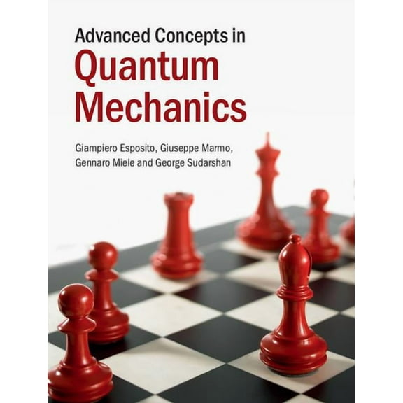 Advanced Concepts in Quantum Mechanics, (Hardcover)