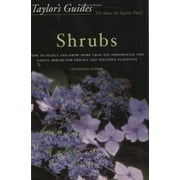Taylor's Guide to Shrubs : How to Select and Grow More Than 500 Ornamental and Useful Shrubs for Privacy, Ground Covers, and Specimen Plantings - Flexible Binding