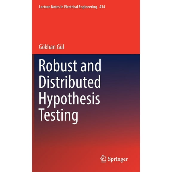 Lecture Notes in Electrical Engineering Robust and Distributed Hypothesis Testing, Book 414, (Hardcover)