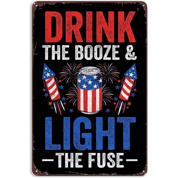 Funny Drink The Booze And Light The Fuse 4th July Beer Fireworks Signs Wall Decor Art Vintage Metal Sign for Kitchen Man Cave Bar Bathroom Office Room Wall Decorations, 8 x 12 Inch