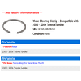 thumbnail image 2 of Wheel Bearing Circlip - Compatible with 2000 - 2006 Toyota Tundra 2001 2002 2003 2004 2005, 2 of 2