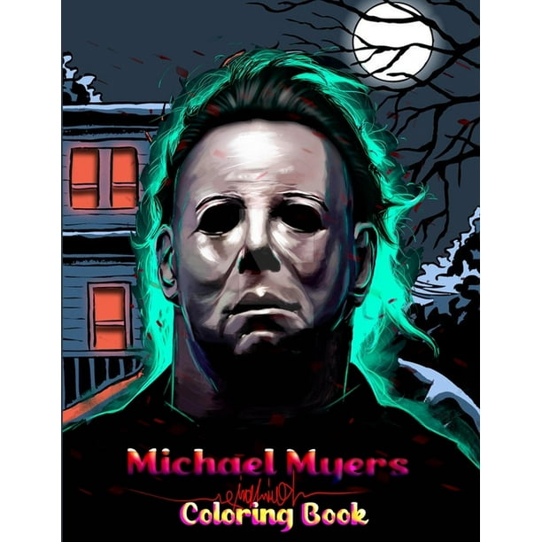 Download Michael Myers Coloring Book A Horror Coloring Book With Michael Myers Terrifying Evil Dark Fantasy Super Movies Halloween For Adults Relaxation And Stress Relief Paperback Walmart Com Walmart Com