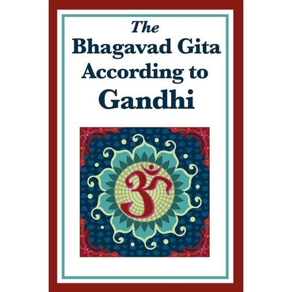 The Bhagavad Gita According to Gandhi: A Spiritual Interpretation, (Paperback)