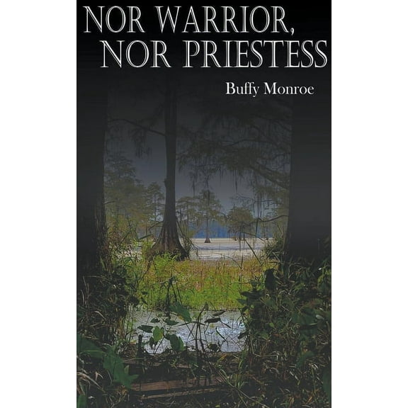 The Swamp Nor Warrior, Nor Priestess, (Paperback)