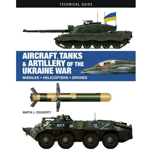Technical Guides Aircraft, Tanks and Artillery of the Ukraine War, (Hardcover)