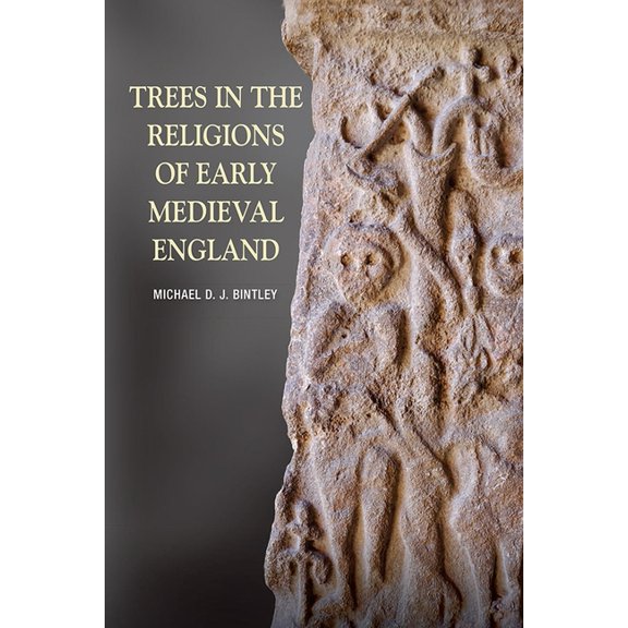 Anglo-Saxon Studies Trees in the Religions of Early Medieval England, Book 26, (Hardcover)