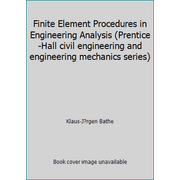 Finite Element Procedures in Engineering Analysis (Prentice-Hall civil engineering and engineering mechanics series) [Hardcover - Used]