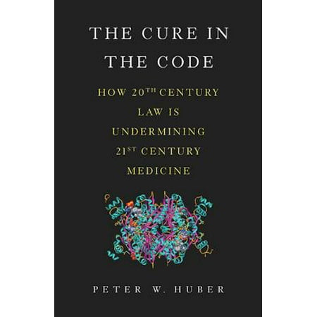 The Cure in the Code : How 20th Century Law is Undermining 21st Century