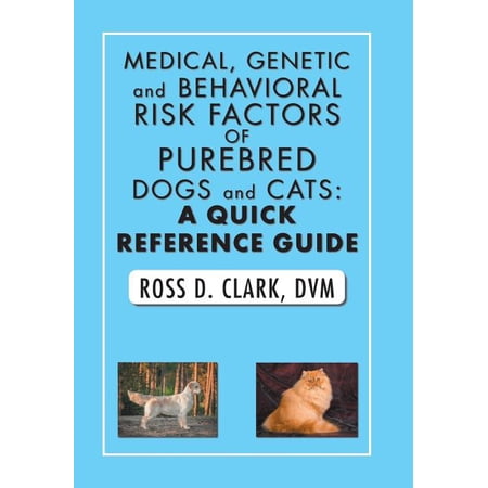 Medical, Genetic and Behavioral Risk Factors of Purebred Dogs and Cats: a Quick Reference Guide (Hardcover)