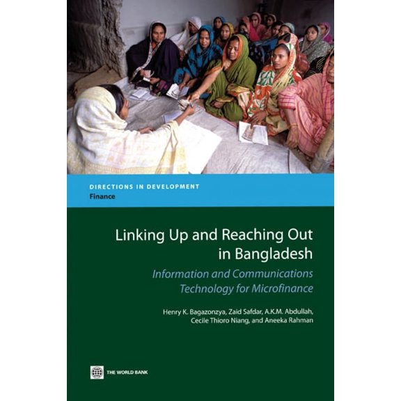 Directions in Development - Finance Linking Up and Reaching Out in Bangladesh: Information and Communications Technology for Microfinance, (Paperback)