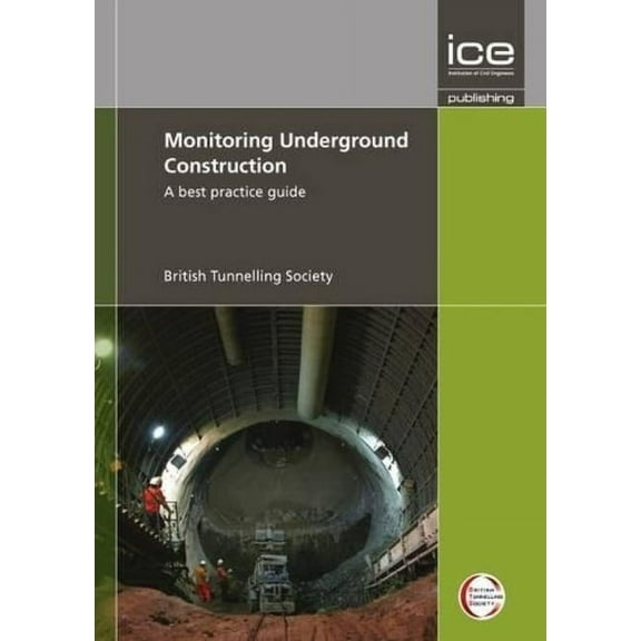 Monitoring Underground Construction: A Best Practice Guide (Paperback)