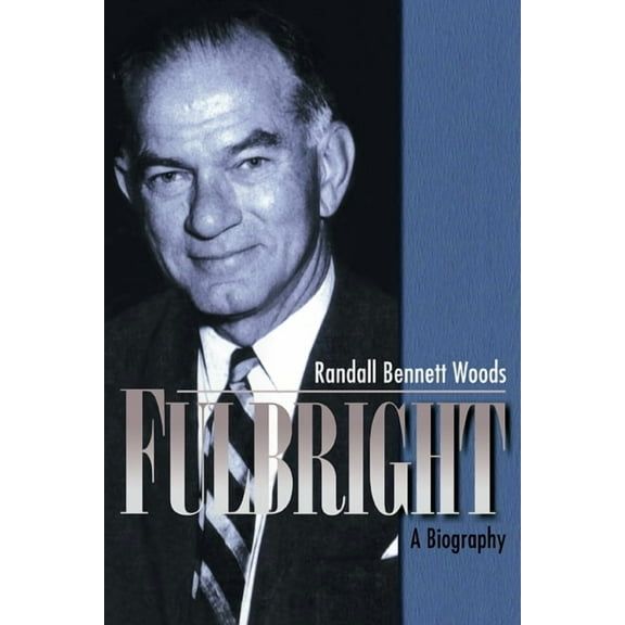 Fulbright: A Biography, (Paperback)