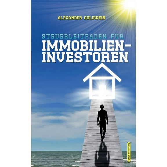 Steuerleitfaden für Immobilieninvestoren: Der ultimative Steuerratgeber für Privatinvestitionen in Wohnimmobilien, (Hardcover)