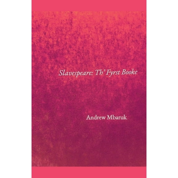 Slavespeare: Th' Fyrst Booke, (Paperback)