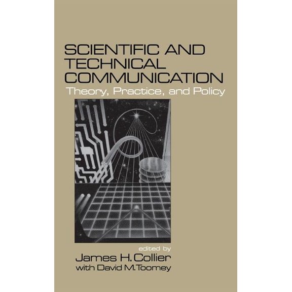 Scientific and Technical Communication: Theory, Practice, and Policy, (Hardcover)