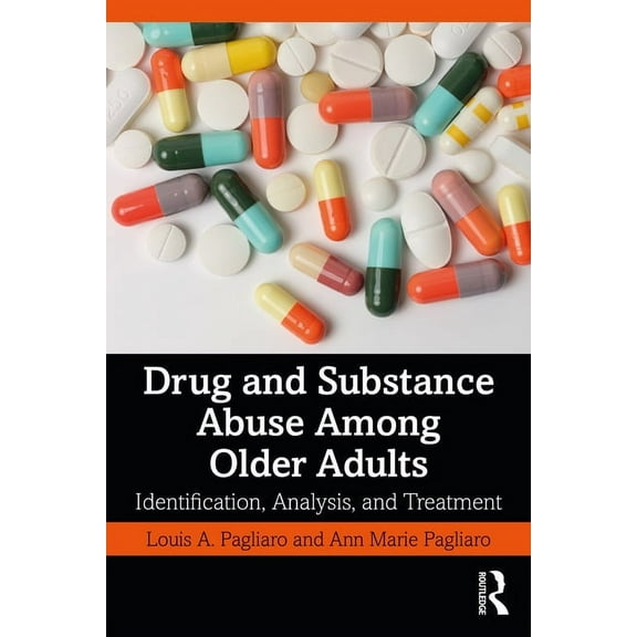 Drug and Substance Abuse Among Older Adults: Identification, Analysis, and Synthesis, (Paperback)