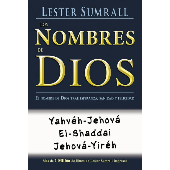 Los nombres de Dios : El nombre de Dios trae esperanza, sanidad y felicidad (Paperback)