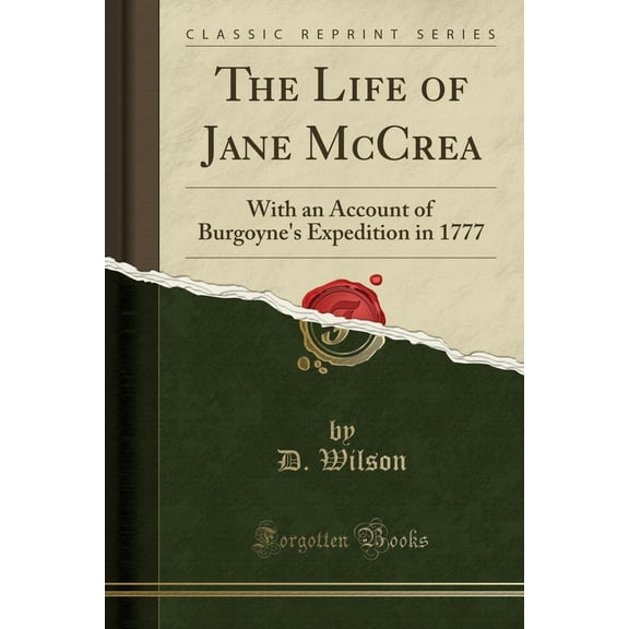 The Life of Jane McCrea : With an Account of Burgoyne's Expedition in 1777 (Classic Reprint)