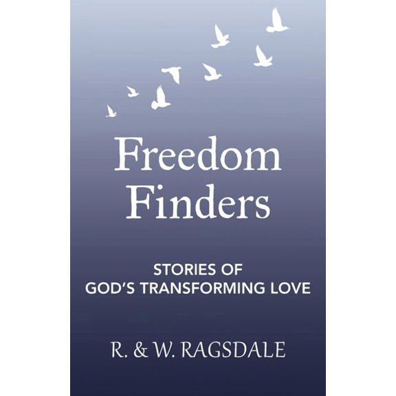 Freedom Finders: Stories of God's Transforming Love, (Paperback)