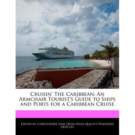 Cruisin' the Caribbean : An Armchair Tourist's Guide to Ships and Ports for a Caribbean