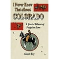 thumbnail image 1 of Pre-Owned I Never Knew That about Colorado: A Quaint Volume of Forgotten Lore (Paperback) 1890437174 9781890437176, 1 of 1