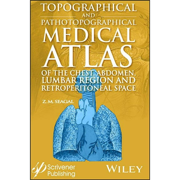 Topographical and Pathotopographical Medical Atlas of the Chest, Abdomen, Lumbar Region, and Retroperitoneal Space (Hardcover)