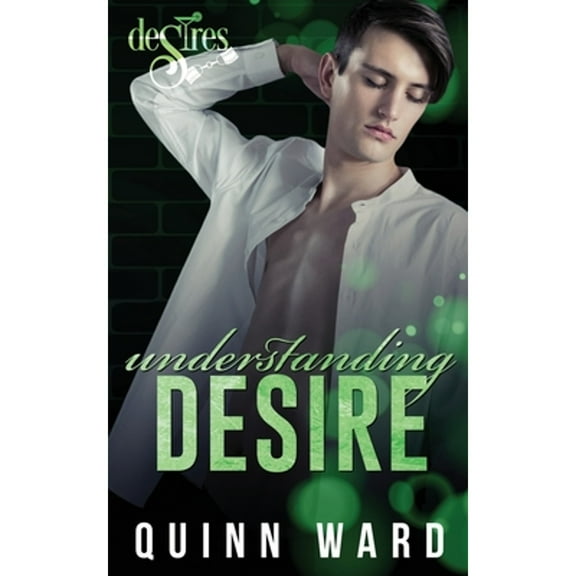 Understanding Desire: A Brother's Best Friend Gay Romance (Paperback) by Quinn Ward