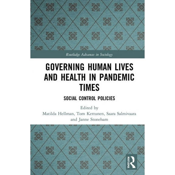 Routledge Advances in Sociology Governing Human Lives and Health in Pandemic Times: Social Control Policies, (Hardcover)