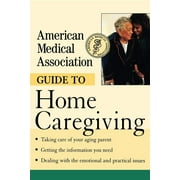 American Medical Association Guide to Home Caregiving (Paperback)